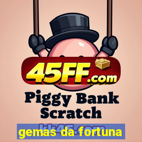 gemas da fortuna